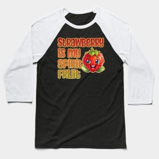 Strawberry is My Spirit Fruit Baseball T-Shirt